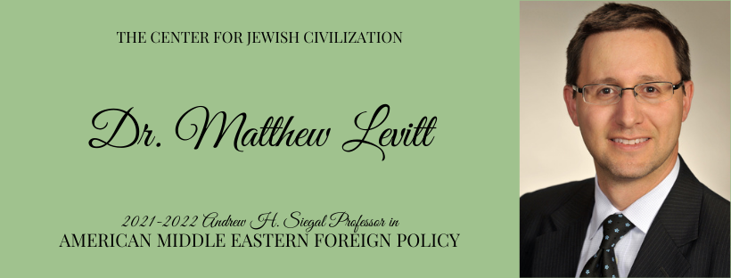 Matthew Levitt: Introducing our 2021-2022 Andrew H. Siegal Professor in American Middle Eastern Foreign Policy
